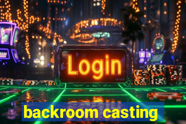 backroom casting